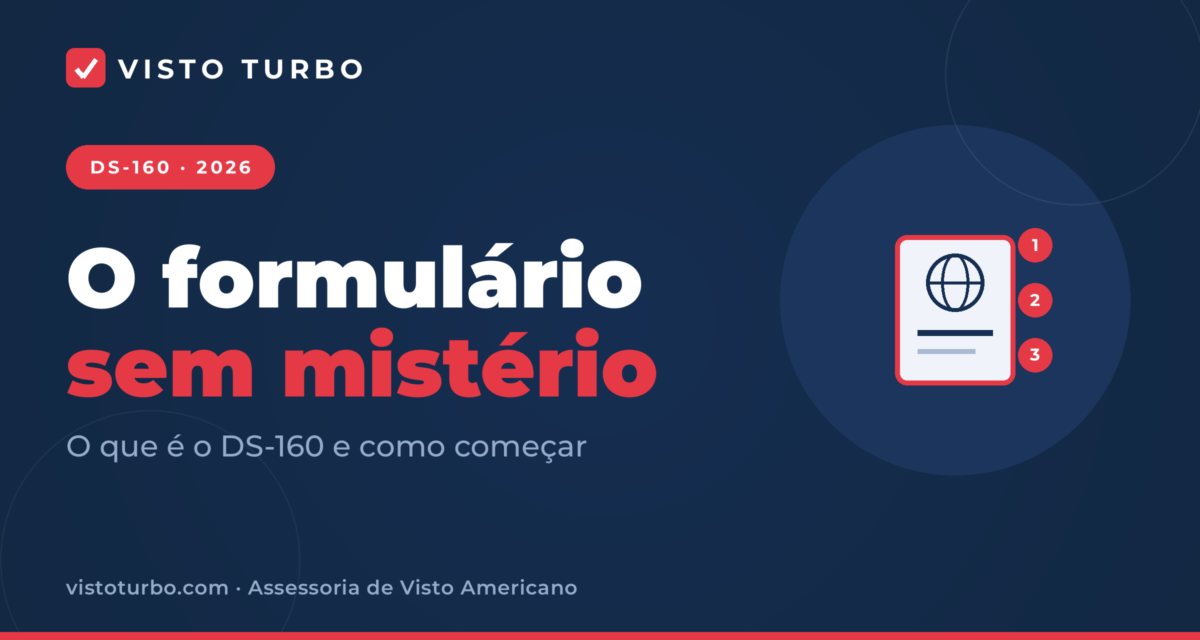 Capa Visto Turbo: DS-160, o formulário do visto americano explicado sem mistério