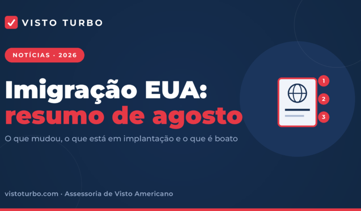 Capa Visto Turbo: resumo das notícias de imigração dos EUA em agosto de 2026, o que mudou e o que segue valendo