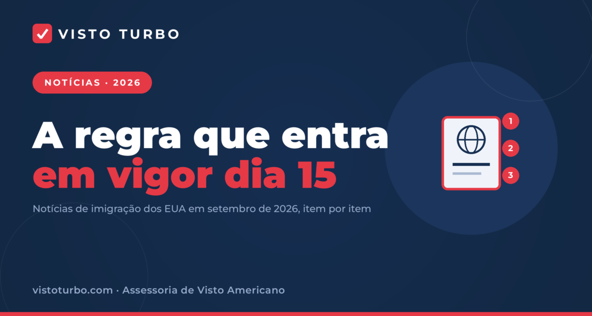 Capa Visto Turbo: notícias de imigração dos EUA em setembro de 2026 e a regra de prazo fixo de permanência para estudante e intercambista a partir do dia 15