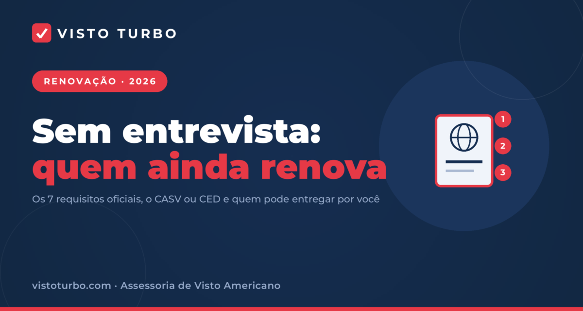 Capa Visto Turbo: renovar o visto americano sem entrevista em 2026, com os 7 requisitos oficiais, o CASV ou CED e quem pode entregar os documentos por você