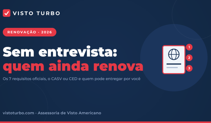 Capa Visto Turbo: renovar o visto americano sem entrevista em 2026, com os 7 requisitos oficiais, o CASV ou CED e quem pode entregar os documentos por você