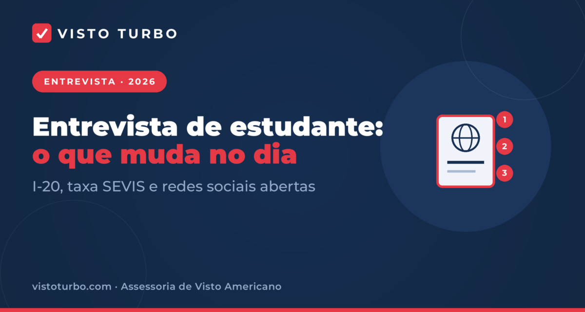 Capa Visto Turbo: o que muda na entrevista do visto de estudante em relação ao turismo, com I-20, taxa SEVIS e redes sociais abertas